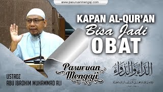 KAPAN AL-QUR'AN BISA JADI OBAT | Ustadz Abu Ibrohim Muhammad Ali