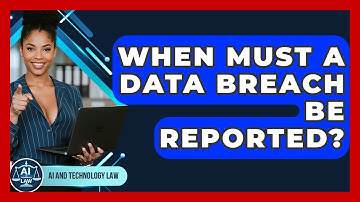 When Must A Data Breach Be Reported? - AI and Technology Law