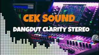 CEK SOUND DANGDUT CLARITY STEREO || FAVORIT PARA OPERATOR SOUND SYSTEM
