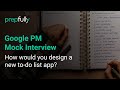Google Product Manager Mock Interview (Phone Interview): Design a new to-do list app.