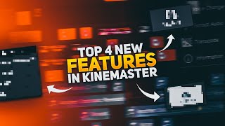 4 Best New Features In Kinemaster 5.2.4 - You Should Know!