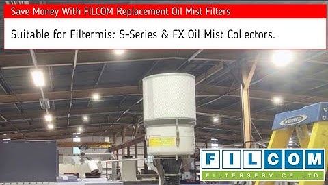 Filcom Filters Suitable For Filtermist S Series & FX Oil Mist Separators