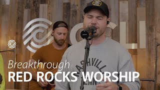 Video thumbnail of "Red Rocks Worship - Breakthrough - CCLI sessions"