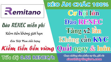 Remitano - Cập nhật thông tin mới nhất, đào RENEC tăng x2 lần mà không cần KYC, cơ hội có một nhé