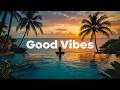 Good Vibes Chill Deep House Mix To Start Your Day With Positive Vibes