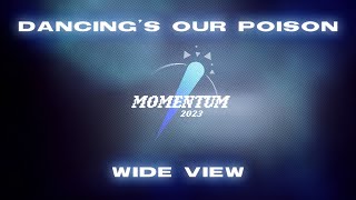 Dancing's Our Poison (DOP) | Momentum Showcase 2023 | Wide View