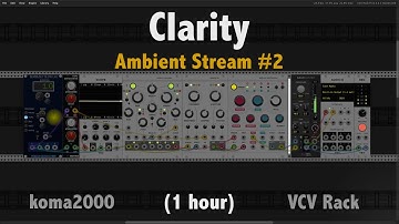 Clarity [Ambient Stream #2] - 1 hour Generative Ambient Music in VCV Rack