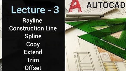 "AutoCAD Commands: Rayline, Construction Line, Spline, Copy, Extend, Trim, and Offset Tutorial"