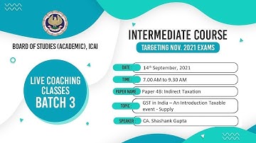 Intermediate Paper-4B: IT | Topic: GST in India – An Introduction...| Session 1 | 14 September, 2021