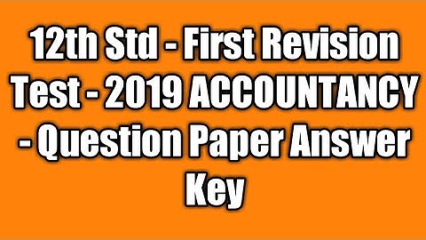 12th Std - Frist Revision Test - 2019 ACCOUNTANCY Answer Key