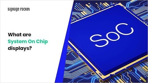 What are SoC displays? What is System on Chip?