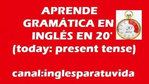 20 MINUTOS PARA DOMINAR LA GRAMÁTICA EN INGLÉS