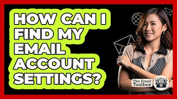 How Can I Find My Email Account Settings?