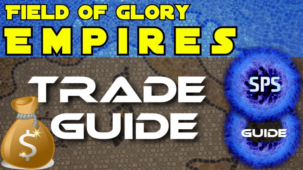 Field of Glory Empires Trade Guide Tips and Tricks YouTube