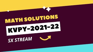 KVPY 2021 -22 | MATHEMATICS Solutions | SX Stream | Competishun