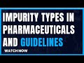 Impurity types in pharmaceuticals and guidelines