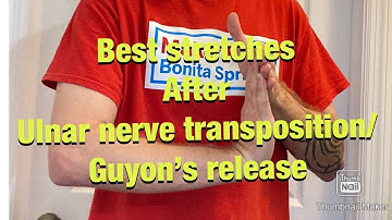 Best stretches after ulnar nerve transposition/ Guyon’s release