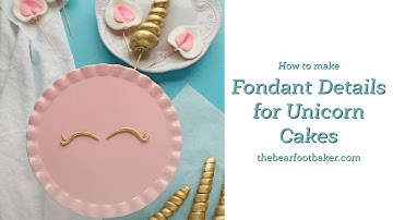 How to make Fondant Details for Unicorn Cakes