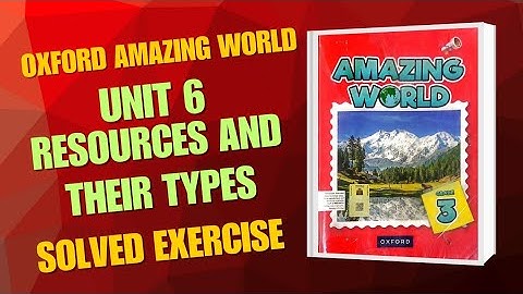 Oxford amazing world book 3 unit 6 resources and their types question answer exercise teacher guide 