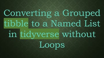 Converting a Grouped tibble to a Named List in tidyverse without Loops