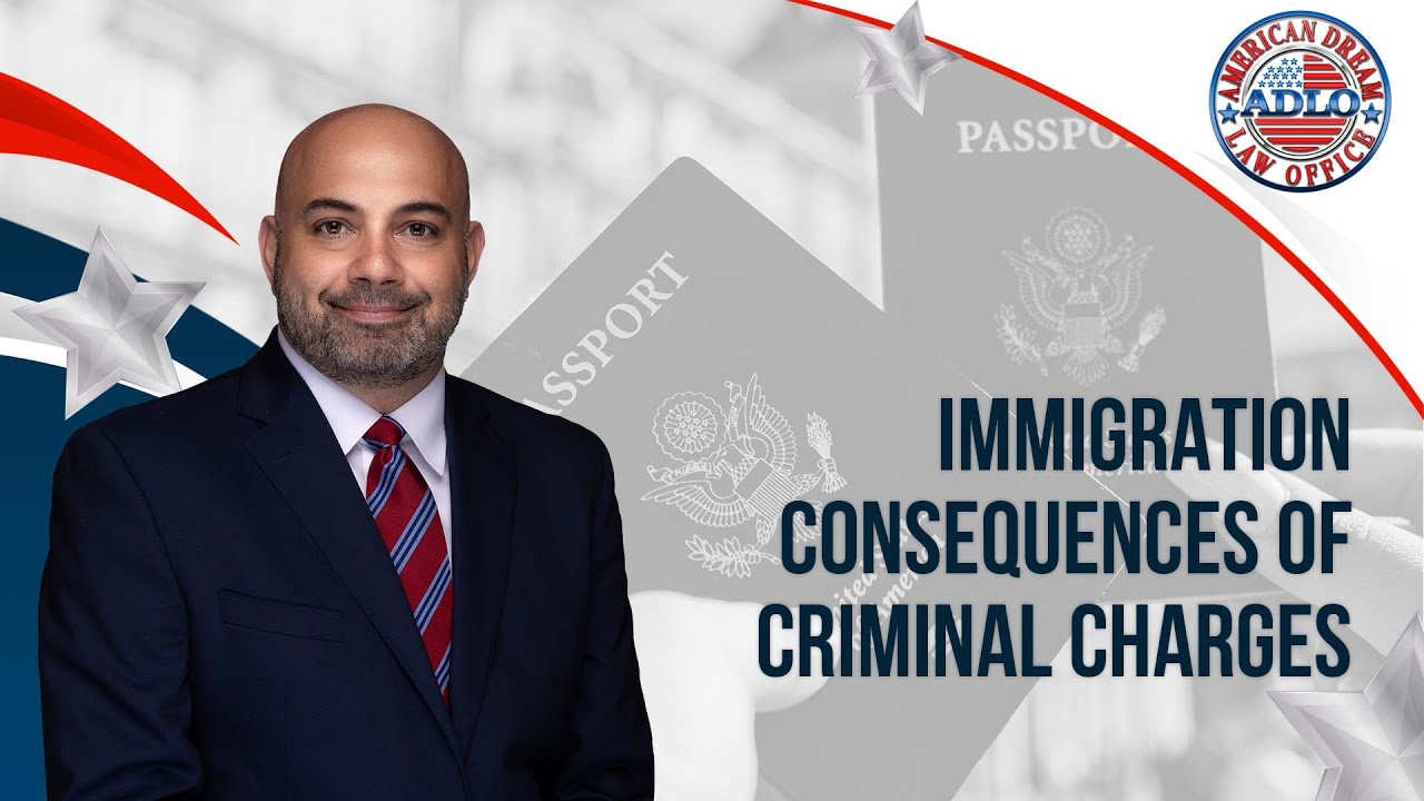 Immigration Consequences of Criminal Charges