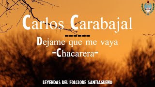 Video thumbnail of "Dejame que me vaya (Chac) - Carlos Carabajal"
