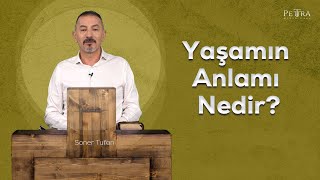 Yaşamın Anlamı Nedir? - Soner Tufan