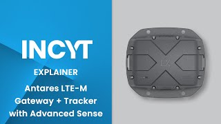 Antares LTE-M Gateway + Tracker with Advanced Sense | INCYT Explained