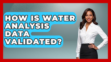 How Is Water Analysis Data Validated? - Water Science For Everyone