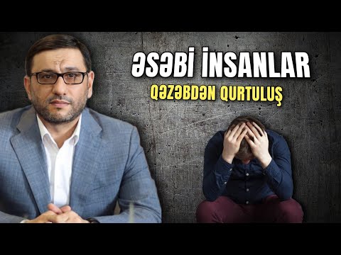 Əsəbi insanlar dinləsin | Qəzəbin zərərləri | Qəzəb hissindən qurtulmağın yolu - Hacı Şahin