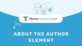 How to Use the About the Author Element in Thrive Theme Builder