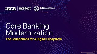Webinar | Core Banking Modernization: The Foundations for a Digital Ecosystem
