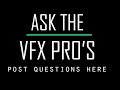 Ask the vfx pros post questions here