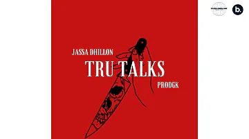 TRUE TALKS - Jassa Dhillon | Official Audio | PRODGK | Punjabi Song 2022