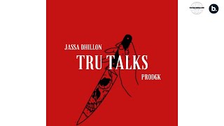 TRUE TALKS - Jassa Dhillon | Official Audio | PRODGK | Punjabi Song 2022