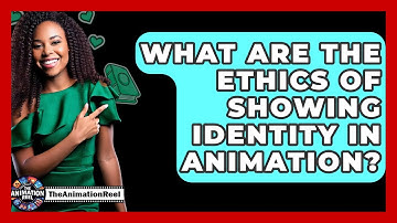 What Are The Ethics Of Showing Identity In Animation? - The Animation Reel