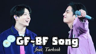 GF-BF Song | feat. Taekook (Requested)