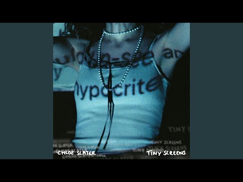 Chloe Slater - Tiny Screens