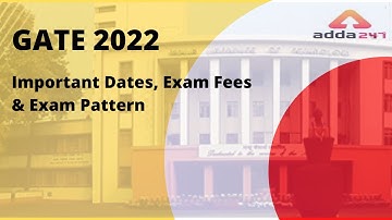 GATE 2022 | Important Dates | Exam Fees | Exam Pattern