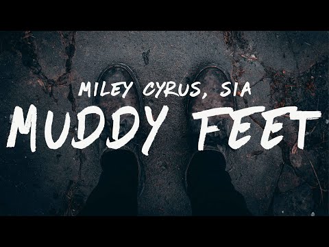 Miley Cyrus - Muddy Feet (Lyrics) ft. Sia