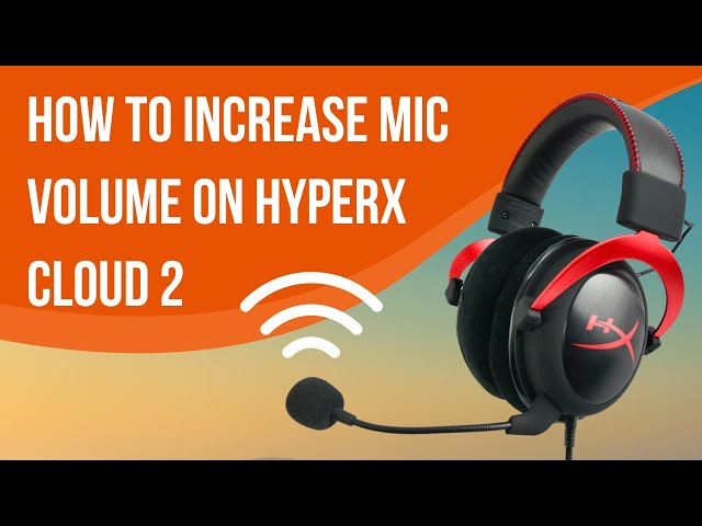 How To Increase Mic Volume On Hyperx Cloud 2 