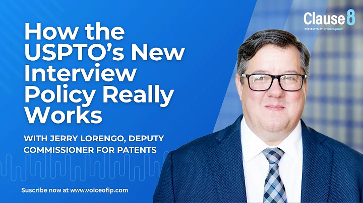 How the USPTO’s New Interview Policy Really Works — Jerry Lorengo Clarifies