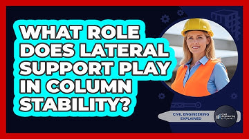 What Role Does Lateral Support Play In Column Stability?