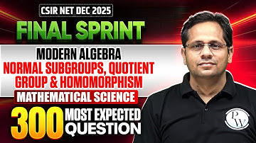 Modern Algebra - Normal Subgroups, Quotient Group & Homomorphism | CSIR NET Mathematical Science