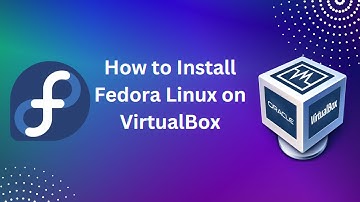 How to Install Fedora on VirtualBox