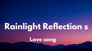 Rainlight Reflection (Lyrics) English romantic love song β€οΈβ€οΈπ΅