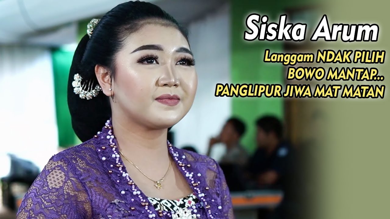 Langgam Ndak Pilih (Bowo Mantap ) Siska Arum - Campursari Purwo Wilis Mat - Matan..JAMPI SAYAH