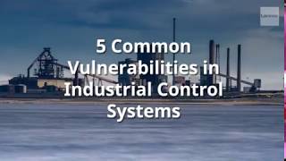 5 Common Vulnerabilities in Industrial Control Systems