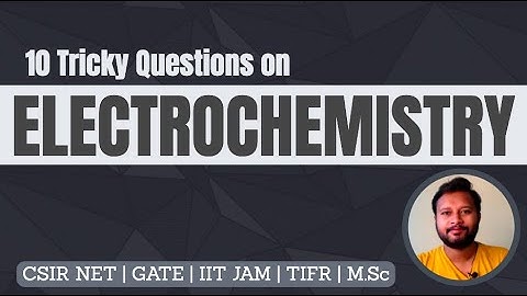 10 Tricky Questions from Electrochemistry | CSIR NET | GATE | IIT JAM | TIFR | M.Sc