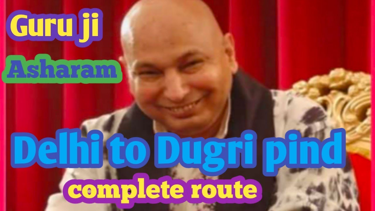 Guru Ji Ka Ashram Delhi To Dugri Pind Punjab Full Route guruji-wallpapers-wallpaper-cave